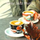 Easy Jazz Music - Distinguished Backdrops for Staying Home