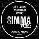 Johan S, DiVine (NL) - Do Me No Wrong (Edit)