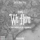JUMG & Cain Khadir & M Dot 1-6 (KingLo) - We Here (feat. Cain Khadir & M Dot 1-6 (KingLo))