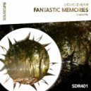 Liquid Dream - Fantastic Memories (Original Mix)