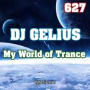 DJ GELIUS - My World of Trance 627