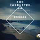 Excess - Corrupted
