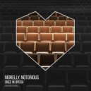 MORELLY, Notorious - Once In Opera