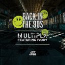 Multiply ft. Ivory - Back In The 90's