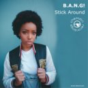 B.A.N.G! - Stick Around (Extended)