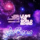 Axwell & Ingrosso, Angello, Laidback Luke feat. Deborah Cox - Leave The World Behind (Les Bisous Remix)
