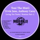 Toni The Mmg, Urvin June, Anthony Carey - Loving You Tonite (Silverella Remix)