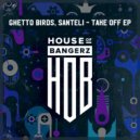 Ghetto Birds, Santeli - Take Off