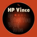 Hp Vince - Be What You Want To Be (Original Mix)
