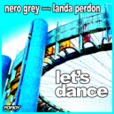 Nero Grey Featuring Landa Perdon - Let\'s Dance (Dub Mix)