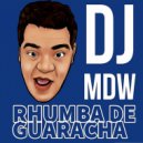 DJ MDW - Rhumba de Guaracha (DJ MDW Remix)