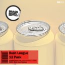 Bush League - 12 Pack (TEWAX Remix)