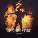 TRYLOW - Give Him A Fire (Original Mix)