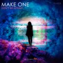Make One - Don\'t Be Affraid (Dub Mix)