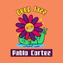 Pablo Cortez - Deep Jazz (Chill Mix)