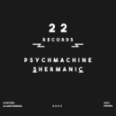 Psychmachine - Shermanic (Original Mix)
