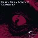 Jerry-Jerr & Rowen X - Jurrassic (Original mix)