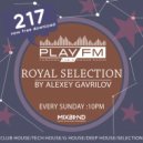 217 Royal Selection on Play FM - Mixed by Alexey Gavrilov (217)