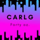CarlG - Forty Oz (Original Mix)