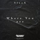 SlaaX - Where You Are (Original Mix)