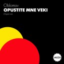 Oblomov - Opustite mne veki