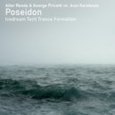 Aitor Ronda & George Privatti vs. Axel Karakasis - Poseidon (Icedream Tech Trance Formation)