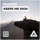 Vladees - Keeps Me High (Extendet mix)