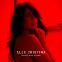 Alex Cristina - Round and Round (Original Mix)