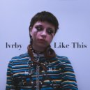 lvrby - Like This