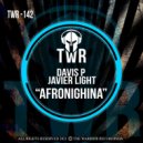DAVIS P & JAVIER LIGHT - Afronighina (Original Mix)
