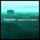 TmonycH - Mayhem of the World