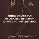 Mikhail Samoilov - Breakbeat Mix #01 (from YouTube Channel) ()
