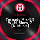 Dj N-Drive - Tornado Mix-5@ WLM-Show-7 [N-Music] ()