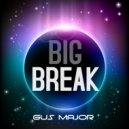 Gus Major - Big Break
