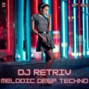 DJ Retriv - Melodic Deep Techno ep. 24