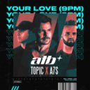ATB & Topic & A7S - Your Love