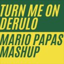 Mario Papas - Turn Me On Derulo