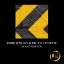 Mark Jenkyns & Killed Kassette - In And Out You