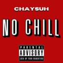 ChaYsuh - No Chill ()