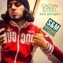 Gazan, Steel - Абу бандит