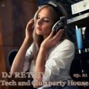DJ Retriv - Tech & Club party House ep. 21 ()