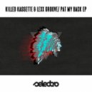Killed Kassette, Lexx Groove - Pat My Back
