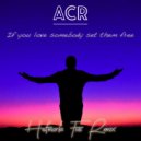 ACR - If You Love Somebody Set Them Free (Hofmark Five remix)