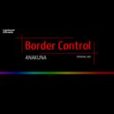 Border Control - Anakuna (Radio Edit)
