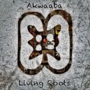 Living Roots & Ben Ada - Akwaaba (feat. Ben Ada)