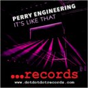 Perry Engineering - It\'s Like That ()