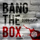 Dear Deep - Bang The Box ()