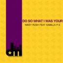 Nikey Rush & Kamilla P.S - Do So What I Was Your (feat. Kamilla P.S) (Dub Mix)