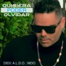Didier Hernandez & MDO & A.L.D.O. - Quisiera poder olvidar ()