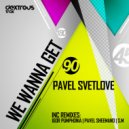 Pavel Svetlove & S.M - We Wanna Get